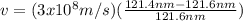 v = (3x10^{8}m/s)(\frac{121.4nm-121.6nm}{121.6nm})