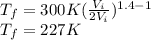 T_{f}=300K(\frac{V_{i}}{2V_{i}} )^{1.4-1}\\T_{f}=227K