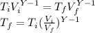 T_{i}V_{i}^{Y-1}=T_{f}V_{f}^{Y-1}\\T_{f}=T_{i}(\frac{V_{i}}{V_{f}} )^{Y-1}\\