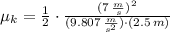 \mu_{k} = \frac{1}{2} \cdot \frac{(7\, \frac{m}{s} )^{2}}{(9.807\,\frac{m}{s^{2}} )\cdot (2.5\,m)}