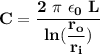 \bf{C = \dfrac{2~\pi~\epsilon_{0}~L}{ln(\dfrac{r_{o}}{r_{i}})}}