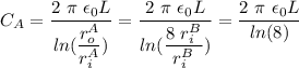 C_{A} = \dfrac{2~\pi~\epsilon_{0}L}{ln(\dfrac{r_{o}^{A}}{r_{i}^{A}})} = \dfrac{2~\pi~\epsilon_{0}L}{ln(\dfrac{8~r_{i}^{B}}{r_{i}^{B}})} = \dfrac{2~\pi~\epsilon_{0}L}{ln(8)}