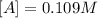 [A]=0.109M