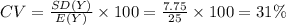 CV=\frac{SD(Y)}{E(Y)}\times 100=\frac{7.75}{25}\times100=31\%