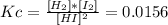 Kc=\frac{[H_{2}]*[I_{2} ] }{[HI]^{2} }=0.0156