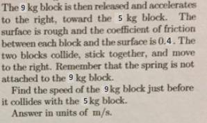 The 9 kg block is then released and accelerates to the right, toward the 5 kg block. The surface is