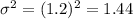 \sigma^{2}=(1.2)^{2}=1.44