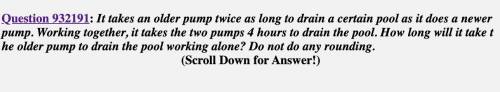 Problem PageQuestion It takes an older pump twice as long to drain a certain pool as it does a newer