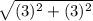 \sqrt{(3)^{2} +(3)^{2} }