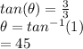 tan (\theta) = \frac{3}{3}\\       \theta  = tan^{-1} (1)\\                   = 45