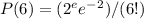 P(6) = (2^e e^-^2) / (6!)