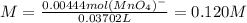 M=\frac{0.00444mol(MnO_4)^-}{0.03702L} =0.120M