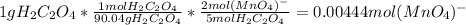 1gH_2C_2O_4*\frac{1molH_2C_2O_4}{90.04gH_2C_2O_4} *\frac{2mol(MnO_4)^-}{5molH_2C_2O_4} =0.00444mol(MnO_4)^-