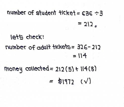 A total of 326 adult and student tickets were sold prices for tickets were $8. adults and $5, for st