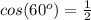 cos(60^o)=\frac{1}{2}