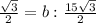 \frac{\sqrt{3}}{2}=b:\frac{15\sqrt{3}}{2}