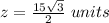 z=\frac{15\sqrt{3}}{2}\ units