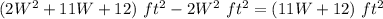 (2W^2+11W+12)\ ft^2-2W^2\ ft^2=(11W+12)\ ft^2
