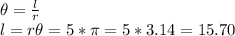 \theta=\frac{l}{r}\\l=r \theta=5*\pi =5*3.14=15.70
