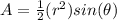 A=\frac{1}{2}(r^2)sin(\theta)