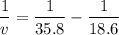 $\frac{1}{v}=\frac{1}{35.8}-\frac{1}{18.6}  $