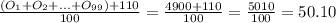 \frac{(O_1+O_2+. . . +O_9_9)+ 110}{100}=\frac{4900+110}{100} =\frac{5010}{100} =50.10