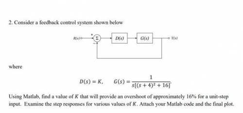 Using Matlab, find a value of K that will provide an overshoot of approximately 16% for a unit-step