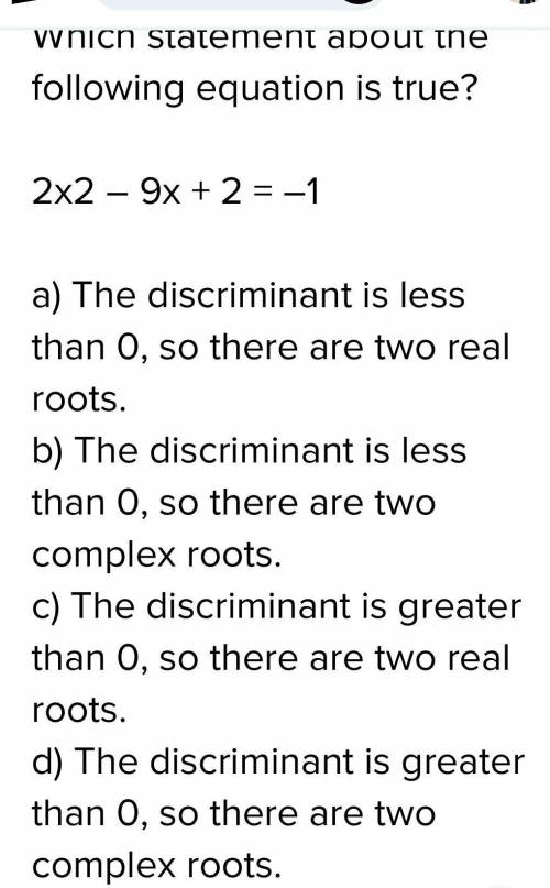 Which statement about the following equation is true? 2x2 – 9x + 2 = –1