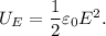 U_E = \dfrac{1}{2} \varepsilon_0E^2.