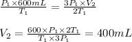 \frac{P_1\times 600mL}{T_1}=\frac{3P_1\times V_2}{2T_1}\\\\V_2=\frac{600\times P_1\times 2T_1}{T_1\times 3P_1}=400mL