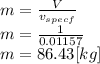 m=\frac{V}{v_{specf}}\\ m=\frac{1}{0.01157}\\ m=86.43[kg]