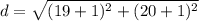 d=\sqrt{(19+1)^2+(20+1)^2}