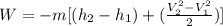W = -m[(h_2-h_1)+(\frac{V_2^2-V_1^2}{2})]