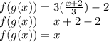 f(g(x)) =  3( \frac{x + 2}{3}) - 2 \\f(g(x)) =  x + 2- 2 \\ f(g(x)) =  x
