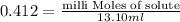 0.412=\frac{\text{milli Moles of solute}}{13.10ml}