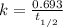 k = \frac{0.693}{t__{1/2}}