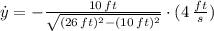 \dot y = -\frac{10\,ft}{\sqrt{(26\,ft)^{2}-(10\,ft)^{2}} } \cdot (4\,\frac{ft}{s} )