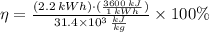 \eta = \frac{(2.2\,kWh)\cdot (\frac{3600\,kJ}{1\,kWh} )}{31.4\times 10^{3}\,\frac{kJ}{kg}} \times 100\%