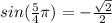 sin(\frac{5}{4}\pi)=-\frac{\sqrt{2}}{2}