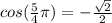cos(\frac{5}{4}\pi )=-\frac{\sqrt{2}}{2}