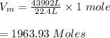 V_m=\frac{43992L}{22.4L}\times 1\ mole\\\\=1963.93\ Moles