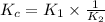 K_c=K_1\times \frac{1}{K_2}