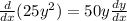 \frac{d}{dx}(25y^2)=50y \frac{dy}{dx}