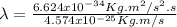 \lambda = \frac{6.624x10^{-34} Kg.m^{2}/s^{2}.s}{4.574x10^{-25}Kg.m/s}