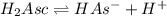 H_2Asc\rightleftharpoons HAs^-+H^+