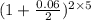 (1+ \frac{0.06}{2})^{2\times 5}