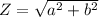 Z = \sqrt{a^{2}+b^{2}}