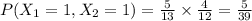 P(X_{1} = 1, X_{2}= 1)=\frac{5}{13} \times\frac{4}{12}=\frac{5}{39}