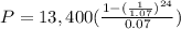 P =13,400 (\frac {1-(\frac{1}{1.07} )^{24}}{0.07})