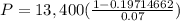 P = 13,400(\frac {1-0.19714662}{0.07})